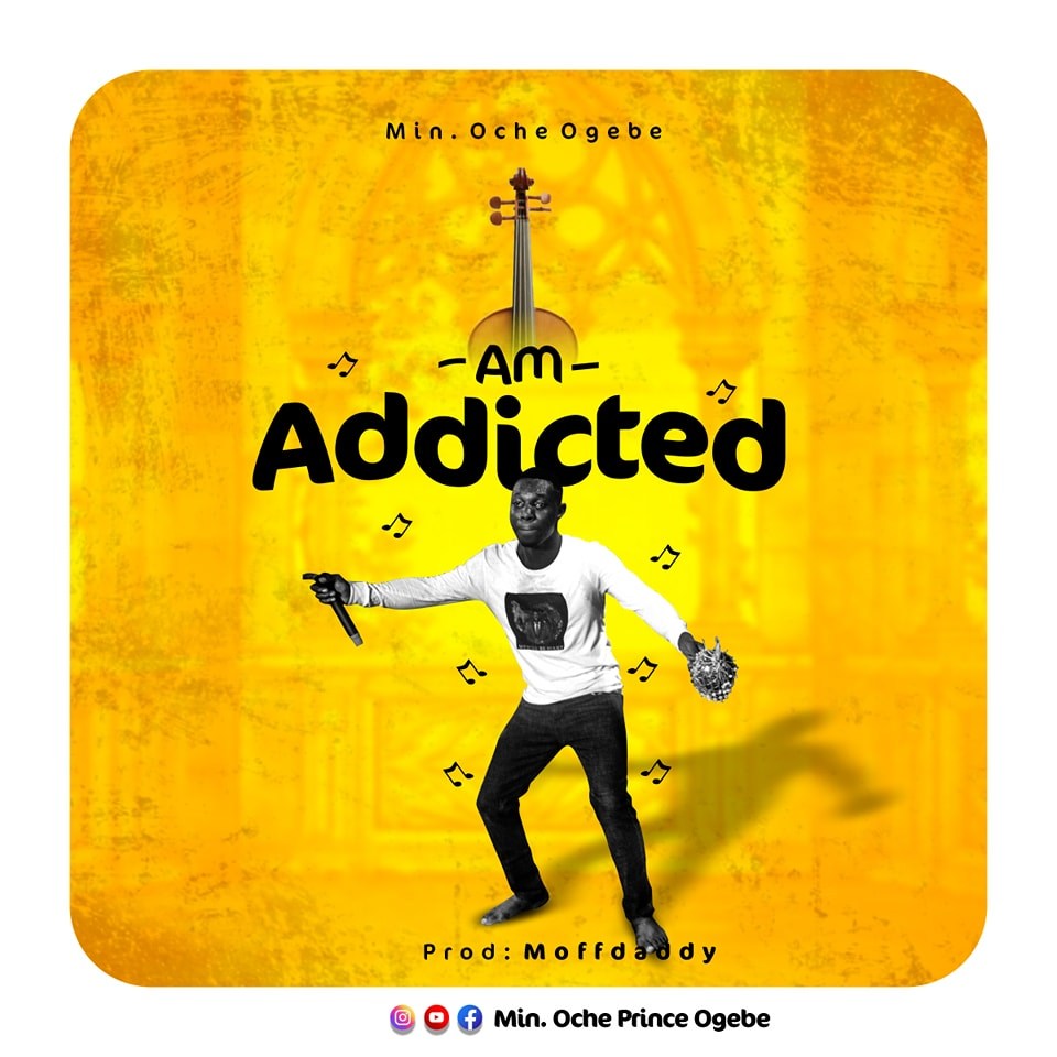 [Mp3 Download] Am Addicted by Oche Prince Ogebe